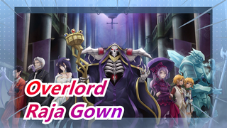 Overlord | "Hanya Kau yang Layak Disebut Raja Gown?"