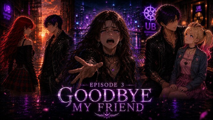 UB: The Guardians of Light | Episode 3 – Goodbye My Friend | Dark Urban Fantasy Anime