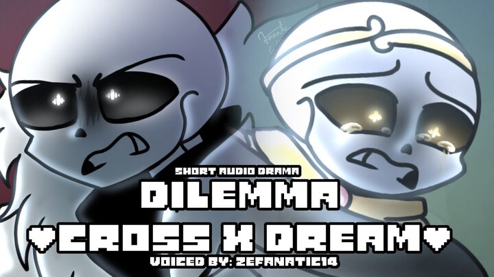 Dilemma (Cross X Dream) //Undertale AU Sanses//