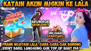 KATAIN AKUN LALA MISKIN MALAH NANGIS BENERAN DIA, AUTO GUE TOP UP BUAT DIA BORONG - BORONG SEMUA!