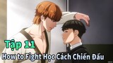 ANIME THÁNG 6 | How to Fight Học Cách Chiến Đấu Tập 11 | Mèo Gầy Review