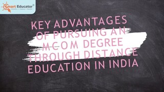 Key Advantages of Pursuing an MCom Degree Through Distance Education in India