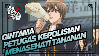 Gintama|Petugas kepolisisan menasehati tahanan