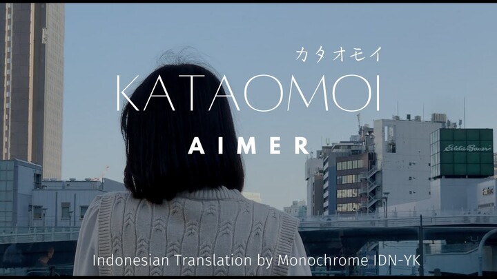 Aimer - Kataomoi (Indonesian Lyrics Translation by Monochrome)