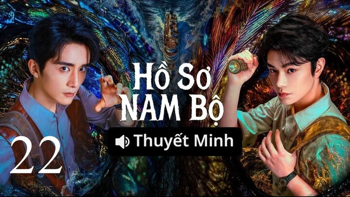 Hồ Sơ Nam Bộ (Archives The Nanyang Mystery) Full HD - Tập 22 (Thuyết Minh)