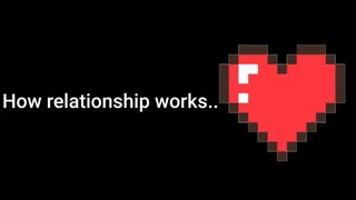 How relationship works..