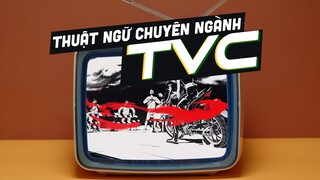 Có thể bạn chưa biết thuật ngữ trong TVC