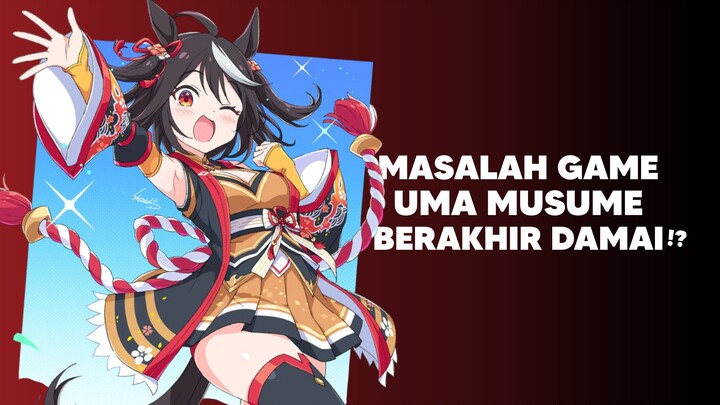 Permasalahan Game Uma Musume Berakhir Damai