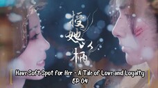 CH ▪︎ Have Soft Spot for Her - A Tale of Love and Loyalty EP 04