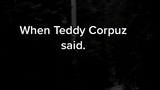 When teddy corpuz said,