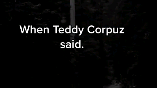 When teddy corpuz said,