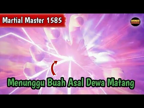 Martial Master 1585 ‼️Menunggu Buah Buah Asal Matang