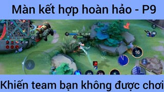 Màn kết hợp hoàn hảo khiến team bạn không được chơi #9