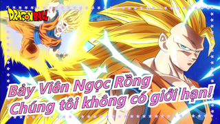 [Bảy Viên Ngọc Rồng AMV/Kinh điển/Movie] Chúng tôi không có giới hạn!