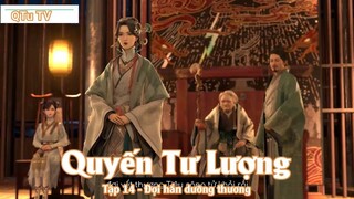 Quyến Tư Lượng Tập 14 - Đợi hắn dưỡng thương