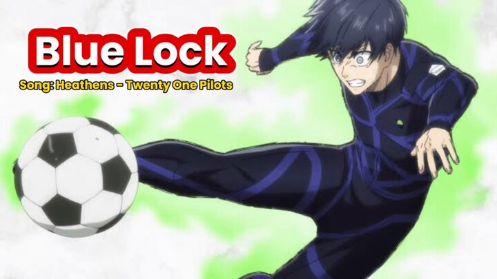 Blue Lock [AMV] Song: Heathens - Twenty One Pilots (Enjoy)