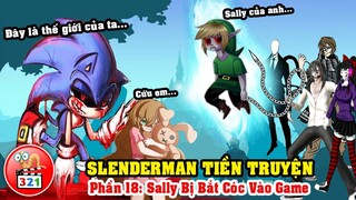 Câu Chuyện SlenderMan Tiền Truyện Phần 18: Sally Bị Quỷ Xanh Bắt Cóc Vào Game Trong Tivi