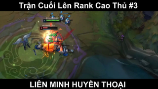 Trận Cuối Lên Rank Cao Thủ Phần 3