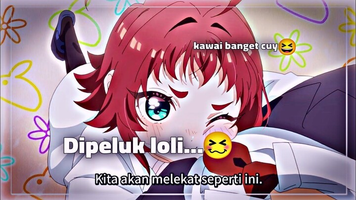 Ketika loli yang bersama lu, peluk lu dari depan, imutnya bukan main