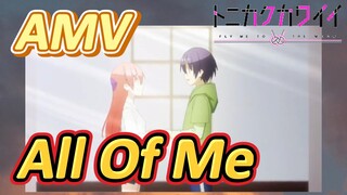 [Tóm Lại Em Rất Dễ Thương] AMV |  All Of Me