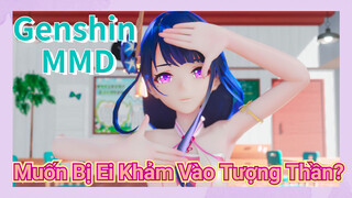 [Genshin, MMD] Muốn Bị Ei Khảm Vào Tượng Thần?