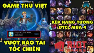 Update LMHT: Game thủ Việt "vượt rào" tải Tốc Chiến – Trùm cuối ĐTCL tiết lộ tướng mạnh nhất mùa 4