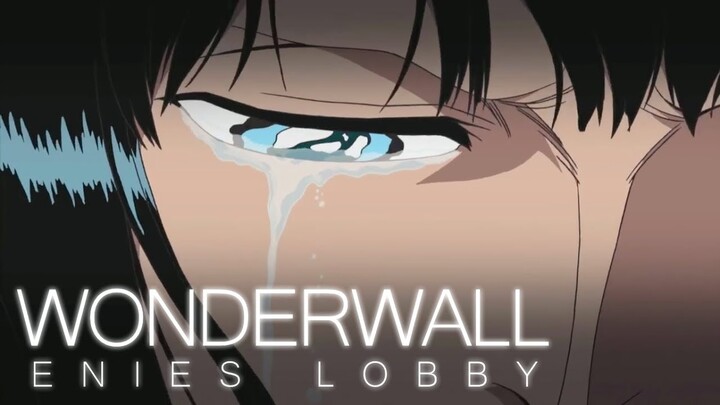 WONDERWALL | Enies Lobby [One Piece AMV]