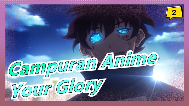 [Campuran Anime/Mashup/AMV/Keren] Your Glory Is Breaking through the Night_2