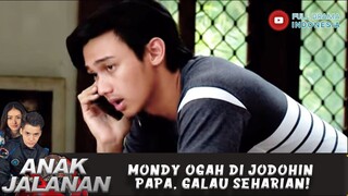 MONDY OGAH DI JODOHIN PAPA, GALAU SEHARIAN! - ANAK JALANAN