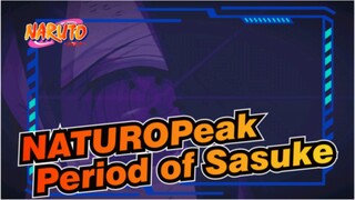 NATURO| Peak Period of Sasuke Uchiha