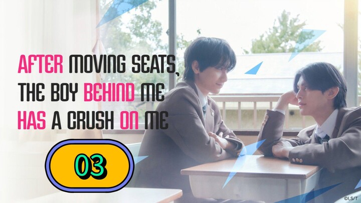 After Moving Seats, The Boy Behind Me Has A Crush On Me | Episode 3 ~ Eng sub