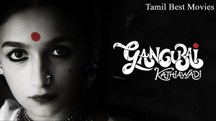 Gangubai Kathiawadi [2022] Tamil HD Full Movie [ Tamil Best Movies ] [ TBM ]
