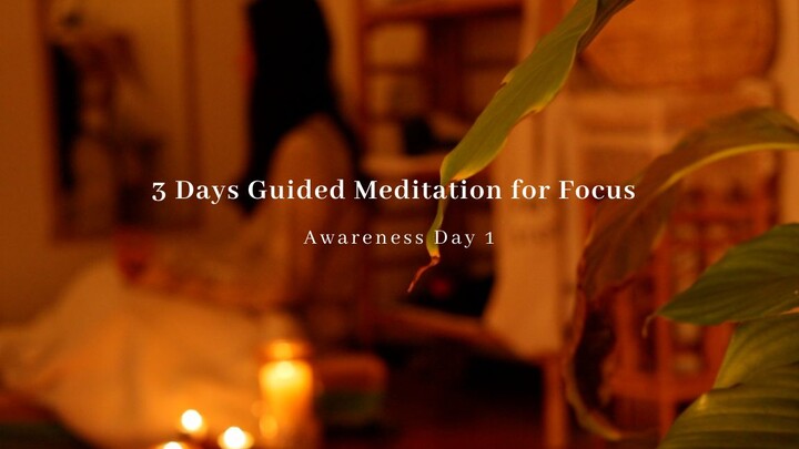 Nâng cao khả năng tập trung: Bài tập hướng dẫn thiền định Ngày 1: Nhận thức về bản thân