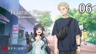 The Fragrant Flower Blooms with Dignity - 06 - ENG SUB
