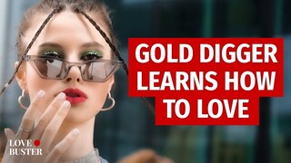 Gold Digger Learns How To Love | @LoveBuster_