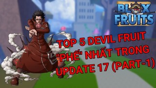 TOP 5 DEVIL FRUIT "PHẾ" NHẤT TRONG BLOX FRUIT/ UPDATE 17 (PART-1)