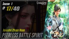 【Jueshi Zhan Hun】 Season 1 Eps. 17 - Peerless Battle Spirit | Donghua - 1080P