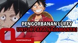 Fakta One Piece! Deretan Pengorbanan Luffy sebagai Pemimpin untuk Para Nakamanya!