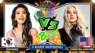 I HAVE NOTHING - Sohyang (SOUTH KOREA) VS. Christina Aguilera (USA) | GLOBAL BATTLE