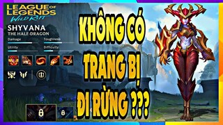 ⭐LMHT Tốc Chiến⭐ Shyvana khi không có trang bị đi rừng liệu có mạnh ???