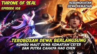 EVOLUSI DEWA DI TENGAH PERTARUNGAN MELAWAN PANGERAN IBLIS AH BAO | THRONE OF SEAL | EPS 108