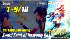 【Shi Fang Jian Sheng】 Season 1 EP 1~9 - Sword Saint Of Heavenly Realm | Donghua - 1080P