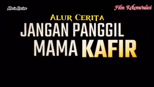 Alur cerita film Jangan panggil mama kafir