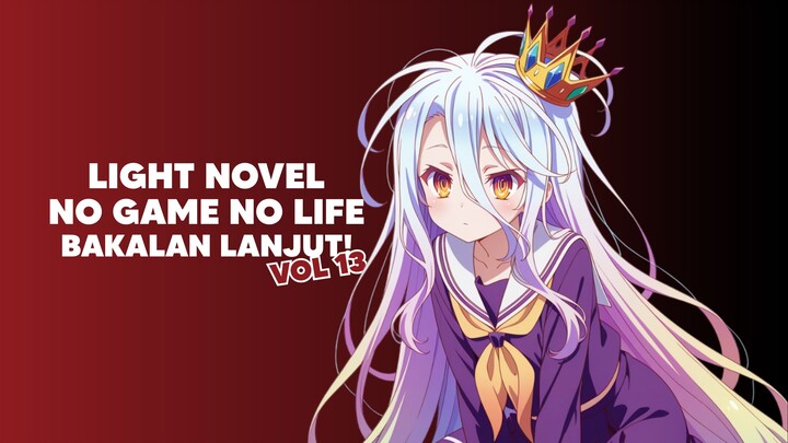 Light Novel dari No Game No Life bakalan Lanjut lagi!?