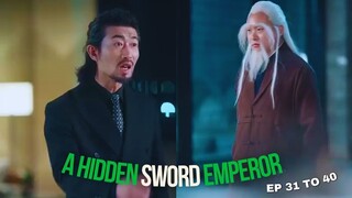 A Hidden Sword Emperor Ep 31 to 40