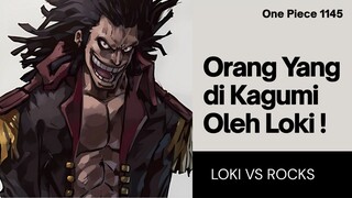 ORANG YANG DIKAGUMI OLEH LOKI ADALAH ROCKS | ONE PIECE 1145