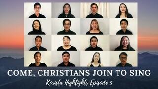 COME CHRISTIANS JOIN TO SING (Korista Highlights Episode 5 feat. 16 selected singers from all over)