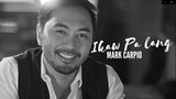 Mark Carpio - Ikaw Pa Lang (Official Music Video)
