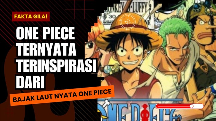 Fakta Gila! One Piece Ternyata Terinspirasi dari Bajak Laut Nyata