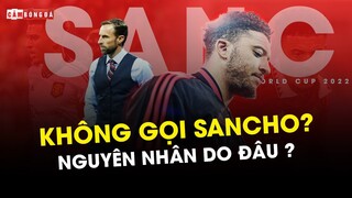 Vì sao HLV Southgate KHÔNG GỌI SANCHO? – Liệu có được đá World Cup 2022?